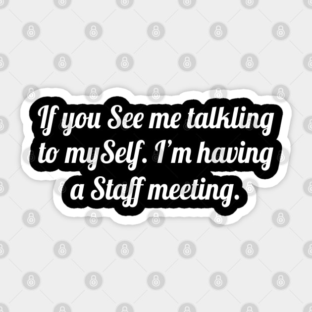 If you see me talking to myself, Funny sayings Sticker by WorkMemes